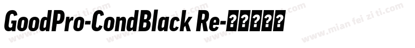 GoodPro-CondBlack Re字体转换